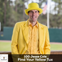 100: Jesse Cole, Find Your Yellow Tux