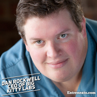 47: Keys to Thinking Like An Entrepreneur With Dan Rockwell of CEO of Big Kitty Labs