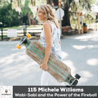 115: Wabi-Sabi and The Power of the Fireball with Enneagram 7, Michele Williams