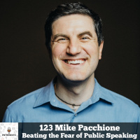 123: Speaking Coach, Mike Pacchione Topic: Your public speaking anxiety might not be about public speaking.