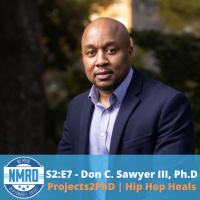 S2:E7 - Don C. Sawyer III, Ph.D | Projects2PhD amp Hip Hop Heals
