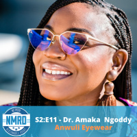 S2E11 - Dr. Amaka Ngoddy | Anwuli Eyewear 