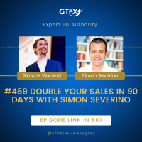 Episode #469 Double Your Sales in 90 days with Simon Severino