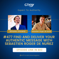 Episode #477 Find and Deliver Your Authentic Message with Sebastien Roger de Nuñez