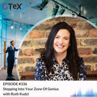 Episode #336 Stepping Into Your Zone Of Genius with Ruth Kudzi