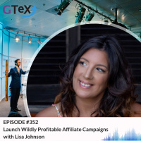 Episode #352 Launch Wildly Profitable Affiliate Campaigns with Lisa Johnson