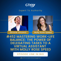 Episode #452 Mastering Work-Life Balance: The Power of Delegating Tasks to a Virtual Assistant with Molly Rose Speed