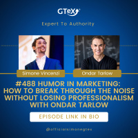 Episode #488 Humor in Marketing: How to Break Through the Noise Without Losing Professionalism with Ondar Tarlow