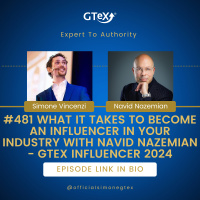 Episode #481 What It Takes to Become an INFLUENCER in Your Industry with Navid Nazemian - GTeX Influencer 2024