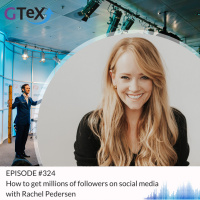 Episode #324 How to get millions of followers on social media with Rachel Pedersen