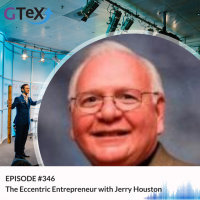 Episode #346 The Eccentric Entrepreneur with Jerry Houston