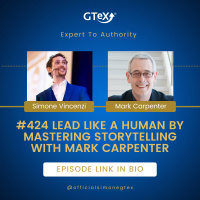 Episode #424 Lead Like a Human by Mastering Storytelling with Mark Carpenter