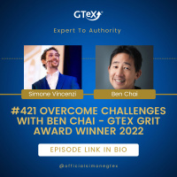 Episode #421 Overcome Challenges with Ben Chai - GTeX GRIT Award Winner 2022
