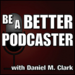 Be A Better Podcaster * Qaqn.com