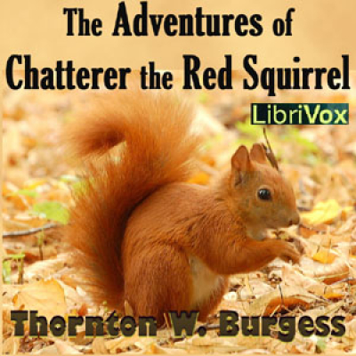 Adventures of Chatterer the Red Squirrel, The by BURGESS, Thornton W.
