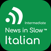 News In Slow Italian #495- Intermediate Italian Weekly Program
