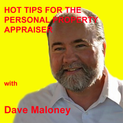 Hot Tips For The Personal Property Appraiser By Dave Maloney