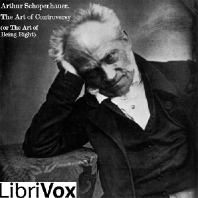 Art of Controversy (or: The Art of Being Right), The by SCHOPENHAUER, Arthur