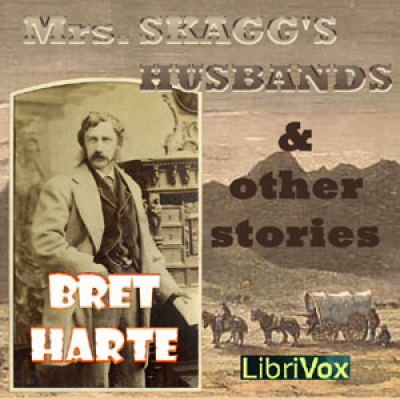 Mrs. Skaggs Husbands and Other Stories by HARTE, Bret