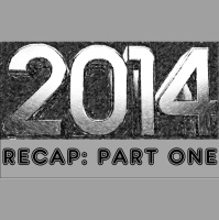 2014 Recap, Part One
