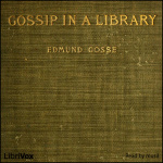 Gossip in a Library by GOSSE, Edmund