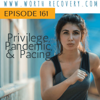Episode 161: Privilege, Pandemic  Pacing
