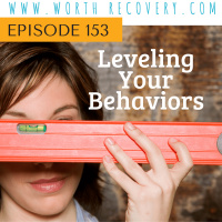 Episode 153: Leveling Your Behaviors