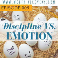 Episode 005: Discipline Vs. Emotion