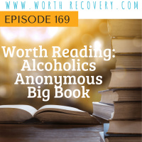 Episode 169: Worth Reading - Alcoholics Anonymous