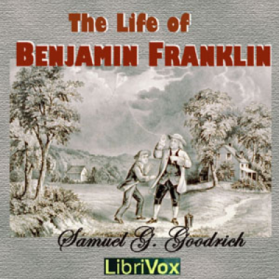 Life of Benjamin Franklin, The by GOODRICH, Samuel G