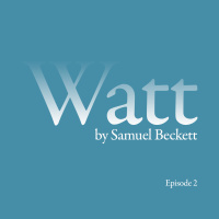 Bloomcast Holiday Special: Watt by Samuel Beckett, Episode 2