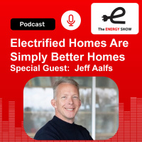 Electrified Homes Are Simply Better Homes - Special Guest: Jeff Aalfs