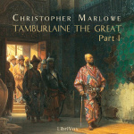 Tamburlaine the Great, Part 1 by MARLOWE, Christopher