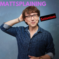 Mattsplaining - Satanism