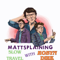 Mattsplaining - Slow Travel