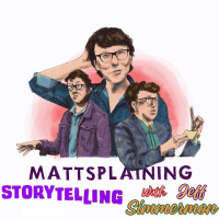 Mattsplaining - Storytelling