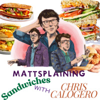 Mattsplaining - Sandwiches 