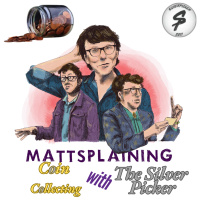 Mattsplaining - Coin Collecting 