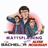 Mattsplaining - The Bachelor 