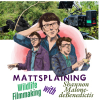 Mattsplaining - Wildlife Filmmaking