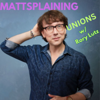 Mattsplaining - Unions