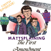 Mattsplaining - The First Amendment 