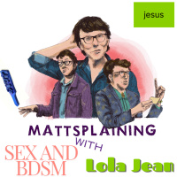 Mattsplaining - Sex and BDSM