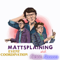 Mattsplaining - Event Coordination 