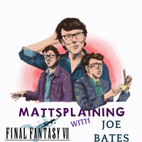 Mattsplaining - Final Fantasy VII