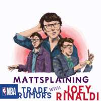 Mattsplaining - NBA Trade Rumors