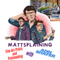 Mattsplaining - Fine Art Prints and Printmaking