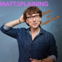 Mattsplaining - Kittens