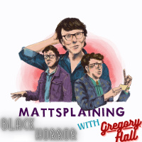 Mattsplaining - Black Horror