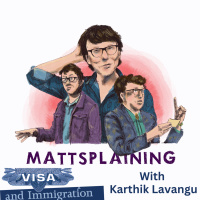 Mattsplaining - Visas and Immigration 
